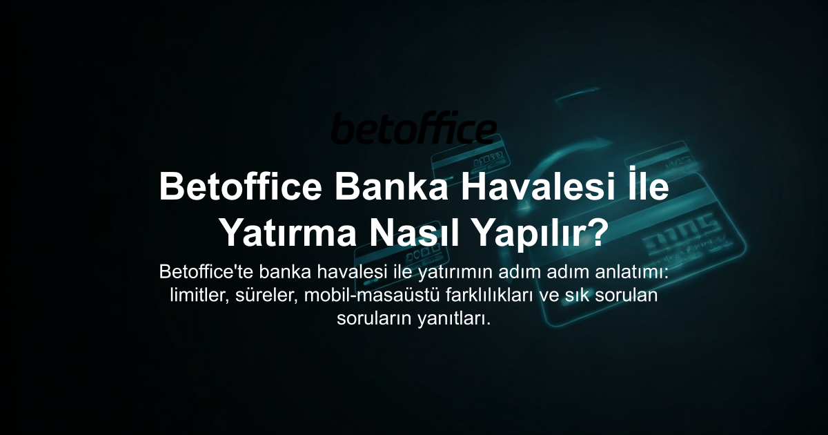 Betoffice Banka Havalesi İle Yatırma Nasıl Yapılır?