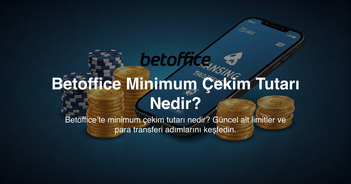 Betoffice Minimum Çekim Tutarı Nedir?