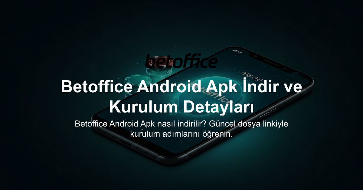 Betoffice Android Apk İndir ve Kurulum Detayları