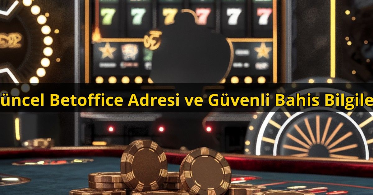 Gncel-Betoffice-Adresi-ve-Gvenli-Bahis-Bilgileri-overlay-1768223644.jpg
