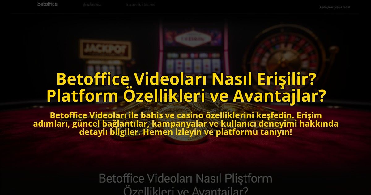 Betoffice-Videolari-Nasil-Erisilir-Platform-Ozellikleri-ve-Avantajlar-overlay-1773083098.jpg